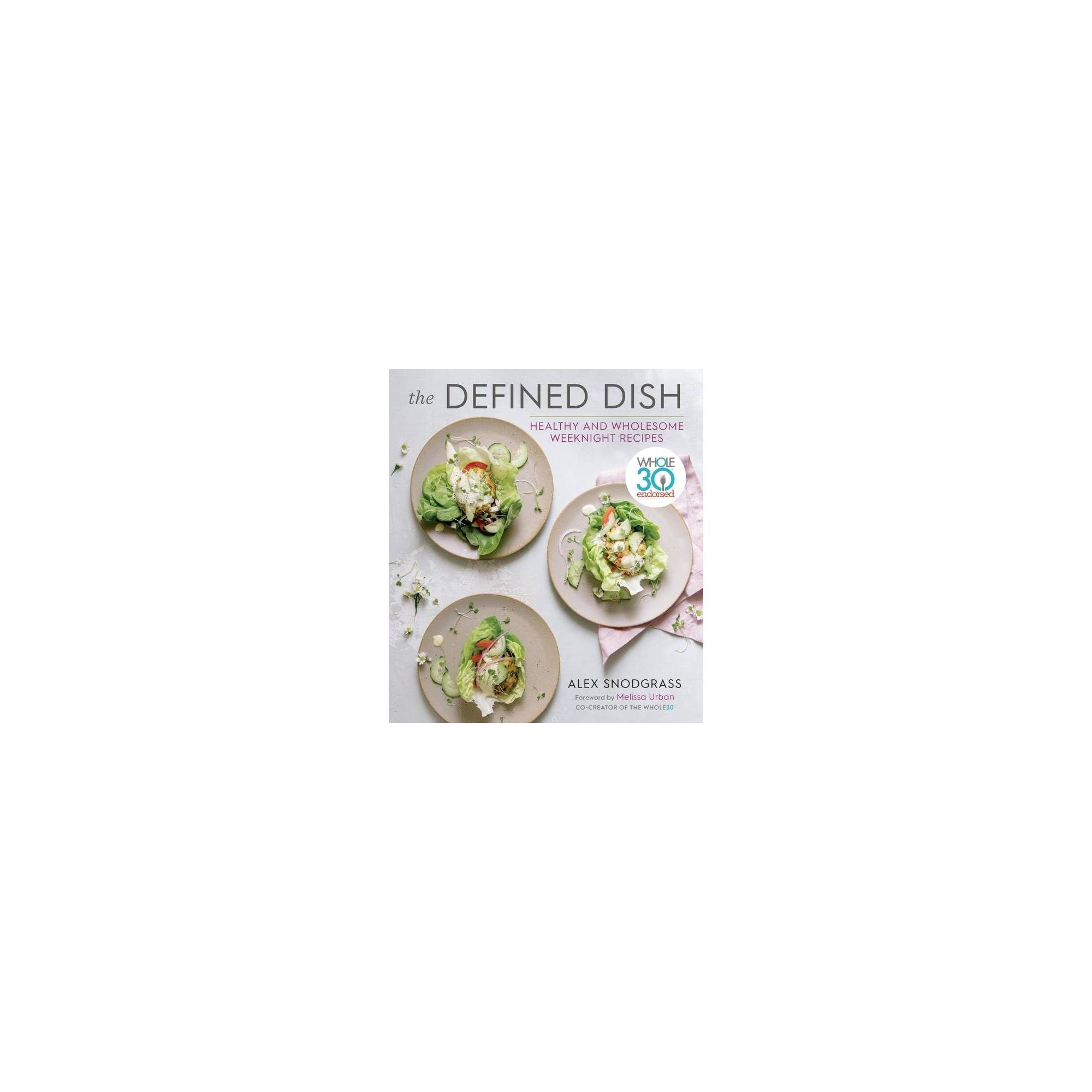 The Defined Dish - by Alex Snodgrass (Hardcover)