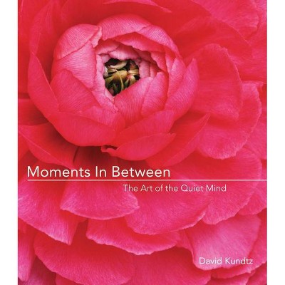 Moments in Between - by  David Kundtz (Hardcover)