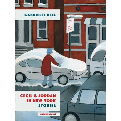 Cecil and Jordan in New York - by  Gabrielle Bell (Paperback)