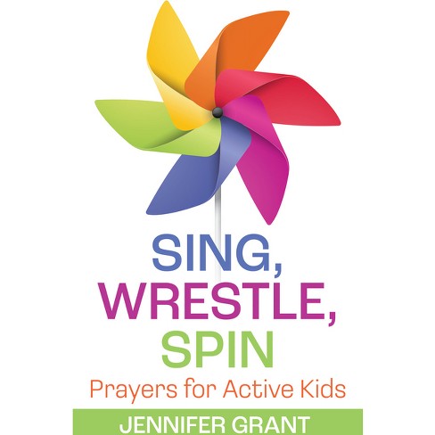 Sing, Wrestle, Spin - by  Jennifer Grant (Paperback) - image 1 of 1