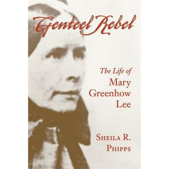 Genteel Rebel - (Southern Biography) by  Sheila R Phipps (Paperback)