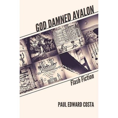 God Damned Avalon - by  Paul Edward Costa (Paperback)