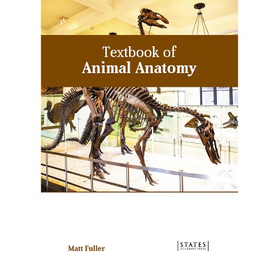 Textbook of Animal Anatomy - by  Matt Fuller (Hardcover)