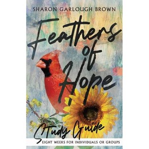 Feathers of Hope Study Guide - (Shades of Light) by  Sharon Garlough Brown (Paperback) - 1 of 1