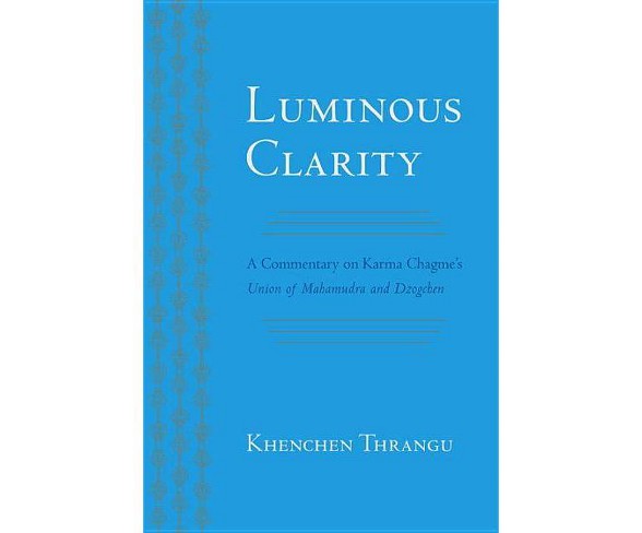 Luminous Clarity - by  Khenchen Thrangu (Paperback)