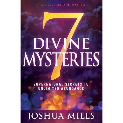 7 Divine Mysteries - by  Joshua Mills (Paperback)