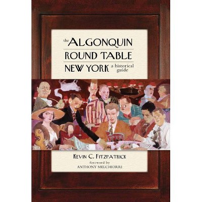 The Algonquin Round Table New York - by  Kevin C Fitzpatrick (Paperback)