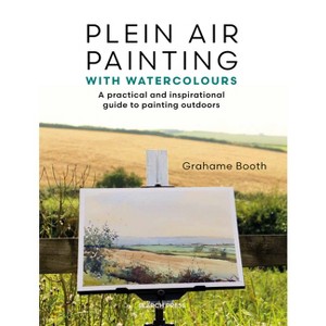Plein Air Painting with Watercolours - by  Grahame Booth (Paperback) - 1 of 1