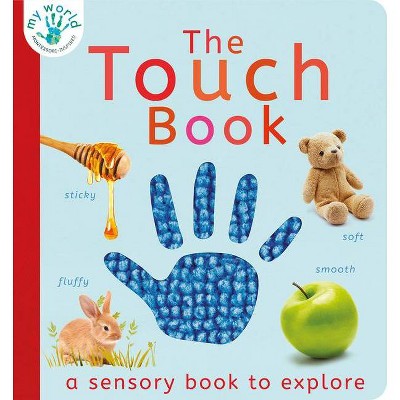 The Touch Book - (My World) by  Nicola Edwards (Board Book)