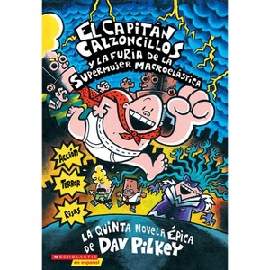Capitán Calzoncillos Y La Furia de la Supermujer Macroelástica (Captain Underpants #5) - by  Dav Pilkey (Paperback) - 1 of 1