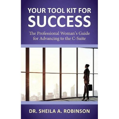 Your Tool Kit for Success - by  Sheila a Robinson (Paperback)