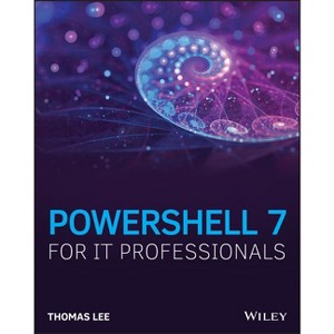 Powershell 7 for It Professionals - by  Thomas Lee (Paperback) - 1 of 1