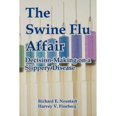 The Swine Flu Affair - by  Richard E Neustadt & Harvey V Fineberg (Paperback)