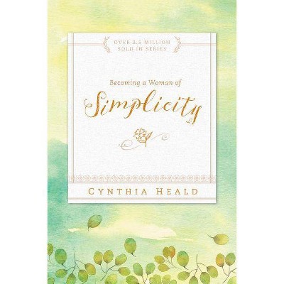 Becoming a Woman of Simplicity - (Bible Studies: Becoming a Woman) by  Cynthia Heald (Paperback)