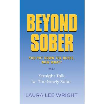 Beyond Sober - by  Laura Lee Wright (Paperback)