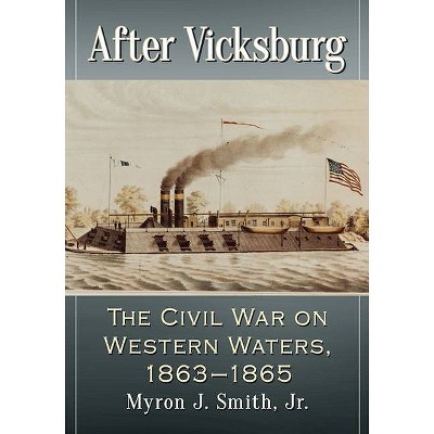 After Vicksburg - by  Myron J Smith (Paperback)