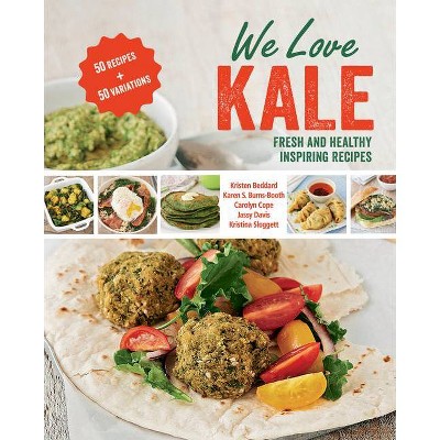 We Love Kale - by  Kristen Beddard & Karen S Burns-Booth & Carolyn Cope & Jassy Davis & Kristina Sloggett (Paperback)