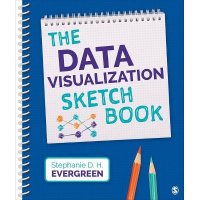 The Data Visualization Sketchbook - by  Stephanie Evergreen (Spiral Bound)