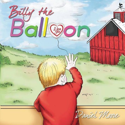 Billy the Balloon - by  Daniel Moore (Paperback)