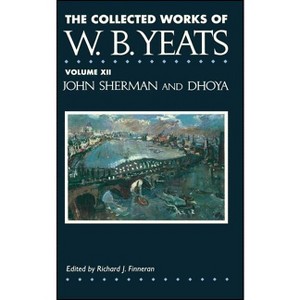 The Collected Works of W.B. Yeats Vol. XII: John Sherm - by  William Butler Yeats (Paperback) - 1 of 1
