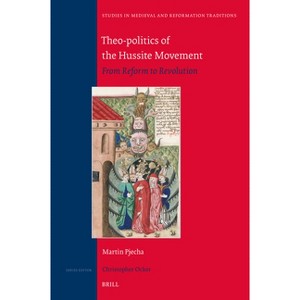 Theo-Politics of the Hussite Movement - (Studies in Medieval and Reformation Traditions) by  Martin Pjecha (Hardcover) - 1 of 1