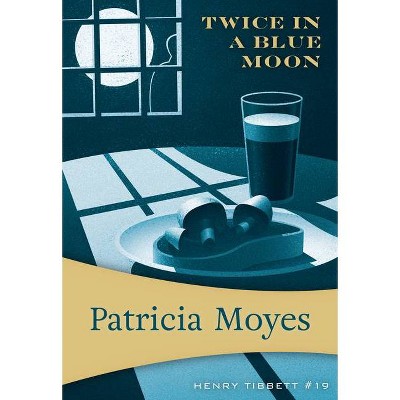 Twice in a Blue Moon - (Henry Tibbett) by  Patricia Moyes (Paperback)