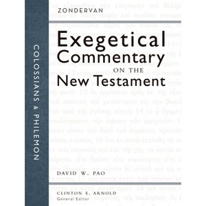 Colossians and Philemon - (Zondervan Exegetical Commentary on the New Testament) by  David W Pao (Hardcover) - 1 of 1
