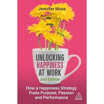 Unlocking Happiness at Work - 2nd Edition by Jennifer Moss