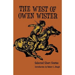 The West of Owen Wister - (Bison Book S) (Paperback) - 1 of 1
