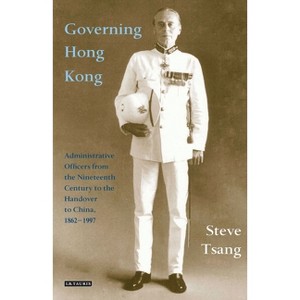 Governing Hong Kong - by  Steve Tsang (Paperback) - 1 of 1
