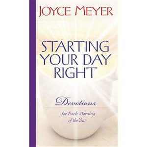 Starting Your Day Right - by  Joyce Meyer (Hardcover) - 1 of 1