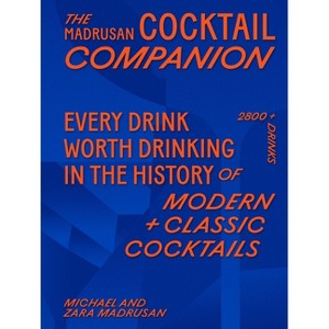 The Madrusan Cocktail Companion - by  Michael Madrusan & Zara Madrusan (Hardcover) - 1 of 1