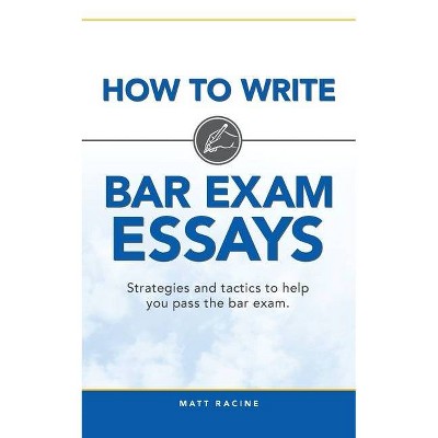 How to Write Bar Exam Essays - by  Matt Racine (Paperback)