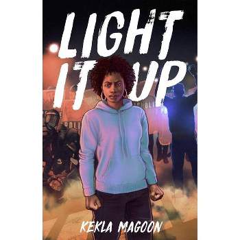 Light It Up - by  Kekla Magoon (Paperback)