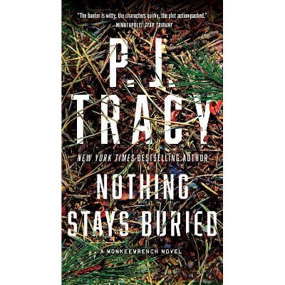 Nothing Stays Buried - (Monkeewrench Novel) by  P J Tracy (Paperback)