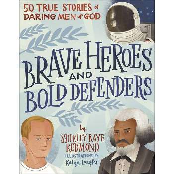 Brave Heroes and Bold Defenders - by  Shirley Raye Redmond (Hardcover)