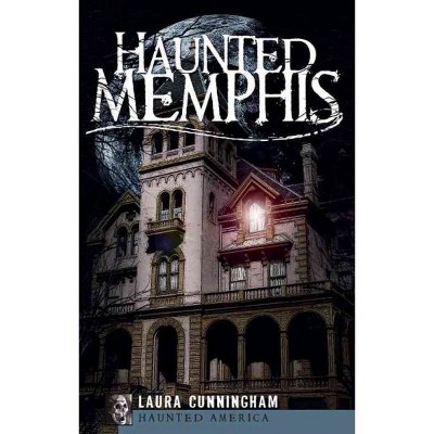 Haunted Memphis - by Laura Cunningham (Paperback)