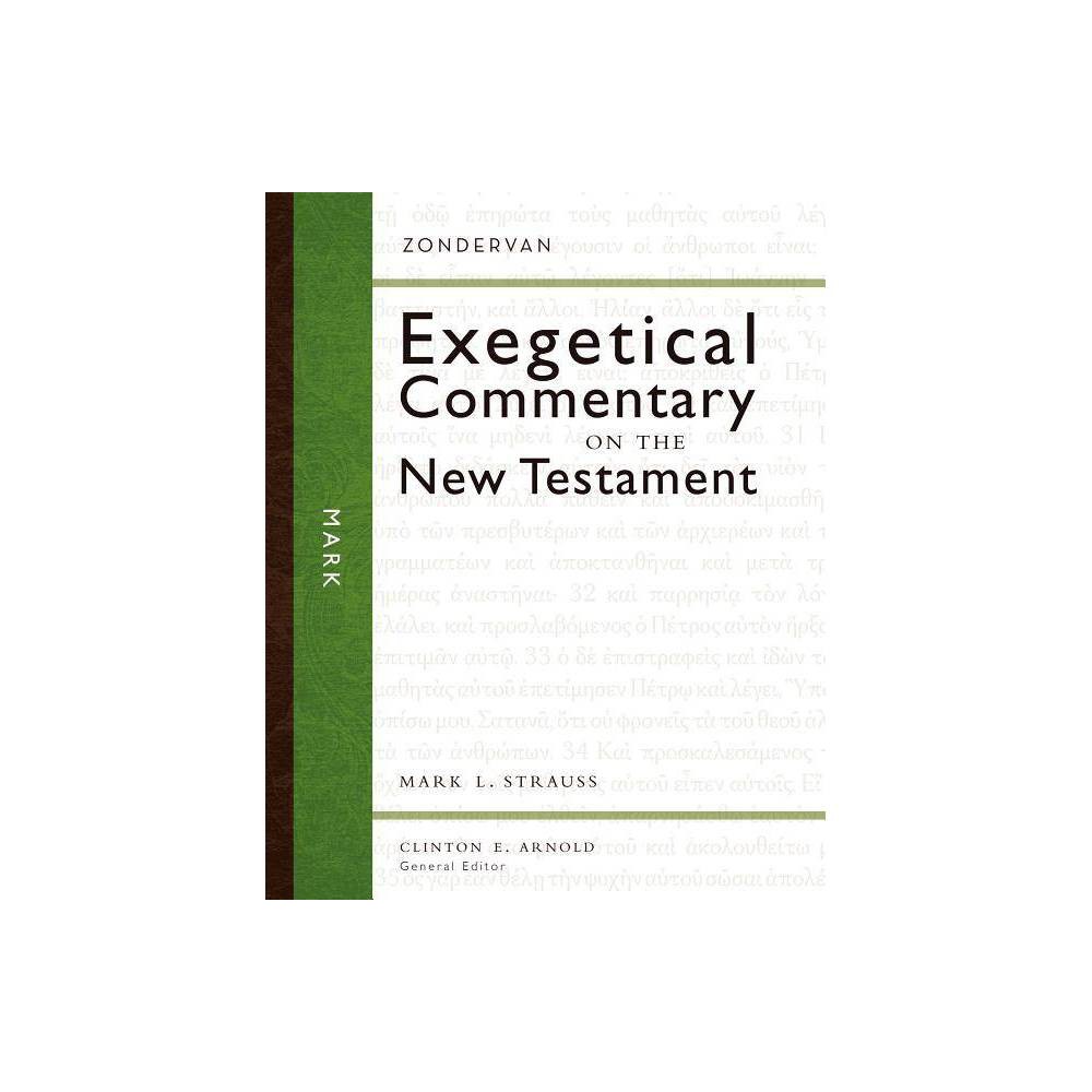 Mark - (Zondervan Exegetical Commentary on the New Testament) by Mark L Strauss (Hardcover)