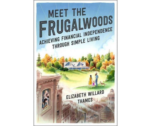 Meet the Frugalwoods - by  Elizabeth Willard Thames (Hardcover)