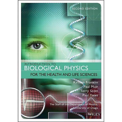 Introduction to Biological Physics for the Healthand Life Sciences, Second Edition - 2nd Edition by  Kirsten Franklin (Paperback)