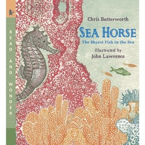 Sea Horse: The Shyest Fish in the Sea - (Read and Wonder) by  Chris Butterworth (Paperback) - 1 of 1