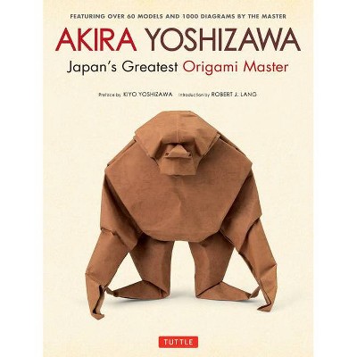 Akira Yoshizawa, Japan's Greatest Origami Master - 2nd Edition (Hardcover)