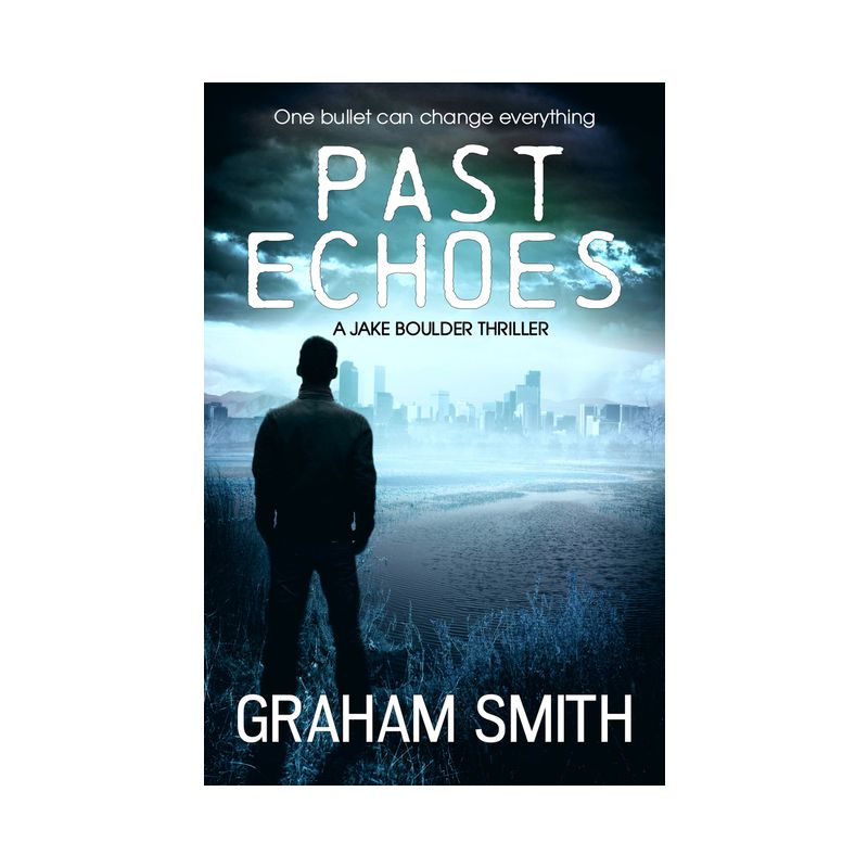 Past Echoes - (Jake Boulder Thrillers) by  Graham Smith (Paperback), 1 of 2