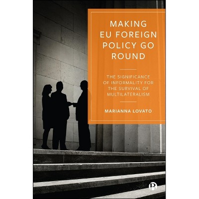 Making EU Foreign Policy Go Round - (Hardcover)