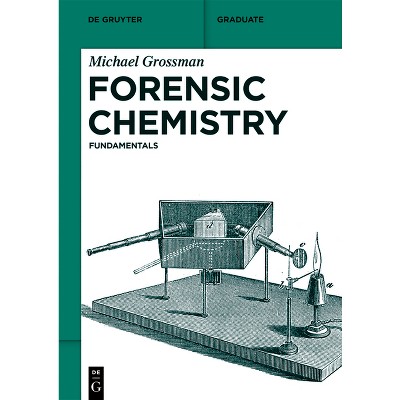 Forensic Chemistry - (De Gruyter Textbook) by  Michael Grossman (Paperback)