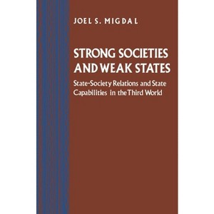Strong Societies and Weak States - by  Joel S Migdal (Paperback) - 1 of 1