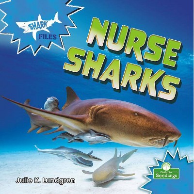 Nurse Sharks - (Shark Files) by  Julie K Lundgren (Paperback)