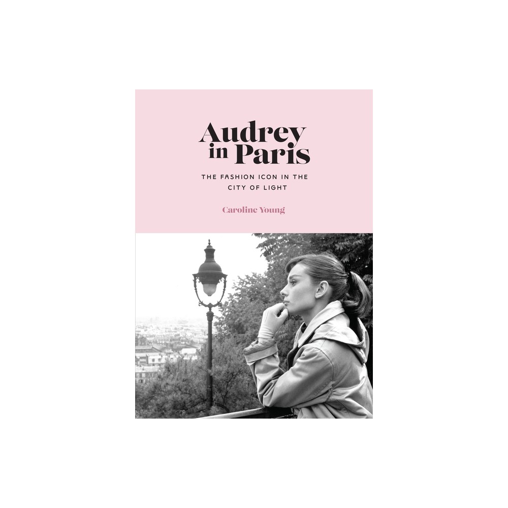 Audrey in Paris - by Caroline Priestley (Hardcover)