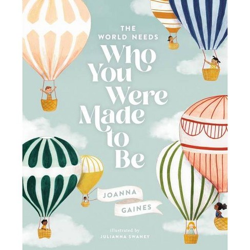 The World Needs Who You Were Made to Be - by Joanna Gaines (Hardcover) - image 1 of 1