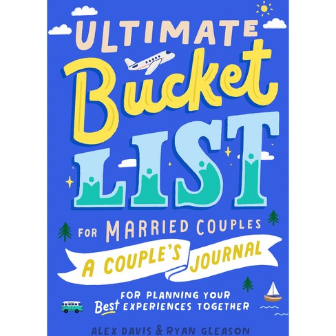 Ultimate Bucket List For Married Couples - By Alex Davis &amp; Ryan 
